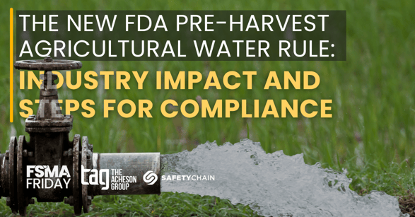 The New FDA Pre-Harvest Agricultural Water Rule
